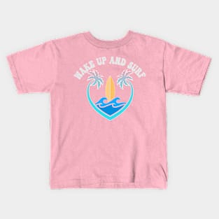 Wake Up and Surf Kids T-Shirt